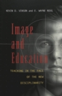 Image for Image and Education : Teaching in the Face of the New Disciplinarity