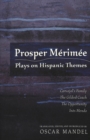 Image for Prosper Merimee : Plays on Hispanic Themes Carvajal&#39;s Family, The Gilded Coach, The Opportunity, Ines Mendo