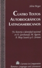 Image for Cuatro Textos Autobiograficos Latinoamericanos : Yo, Historia e Identidad Nacional en A. Gerchunoff, M. Agosin, A. Bioy Casares y O. Soriano