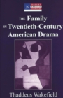 Image for The Family in Twentieth-Century American Drama