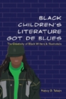 Image for Black Children’s Literature Got de Blues : The Creativity of Black Writers and Illustrators