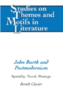 Image for John Barth and Postmodernism : Spatiality, Travel, Montage