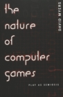 Image for The nature of computer games  : play as semiosis