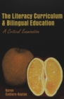 Image for The Literacy Curriculum and Bilingual Education : A Critical Examination