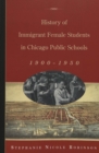 Image for History of Immigrant Female Students in Chicago Public Schools, 1900-1950