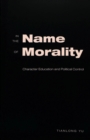 Image for In the Name of Morality : Character Education and Political Control