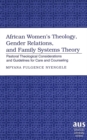 Image for African Women&#39;s Theology, Gender Relations, and Family Systems Theory