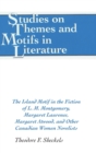 Image for The Island Motif in the Fiction of L. M. Montgomery, Margaret Laurence, Margaret Atwood, and Other Canadian Women Novelists