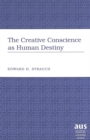 Image for The Creative Conscience as Human Destiny