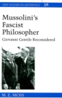 Image for Mussolini&#39;s Fascist Philosopher : Giovanni Gentile Reconsidered