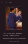 Image for The double, the labyrinth and the locked room  : metaphors of paradox in crime fiction and film