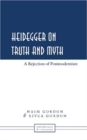 Image for Heidegger on Truth and Myth : A Rejection of Postmodernism