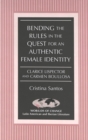 Image for Bending the Rules in the Quest for an Authentic Female Identity