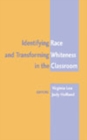 Image for Identifying Race and Transforming Whiteness in the Classroom