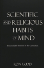 Image for Scientific and Religious Habits of Mind : Irreconcilable Tensions in the Curriculum