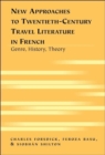 Image for New Approaches to Twentieth-century Travel Literature in French : Genre, History, Theory