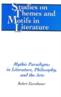 Image for Mythic Paradigms in Literature, Philosophy, and the Arts