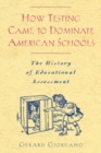 Image for How Testing Came to Dominate American Schools : The History of Educational Assessment