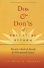 Image for Dos &amp; Don&#39;ts of Education Reform : Toward a Radical Remedy for Educational Failure