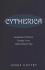 Image for Cytherica : Aesthetic-political Essays in an Aphrodisian Key