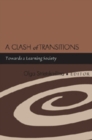 Image for A Clash of Transitions : Towards a Learning Society