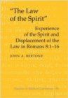 Image for The Law of the Spirit : Experience of the Spirit and Displacement of the Law in Romans 8:1-16