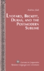 Image for Lyotard, Beckett, Duras, and the Postmodern Sublime