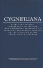 Image for Cygnifiliana : Essays in Classics, Comparative Literature, and Philosophy Presented to Professor Roy Arthur Swanson on the Occasion of His Seventy-Fifth Birthday
