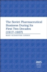 Image for The Soviet Pharmaceutical Business During Its First Two Decades (1917-1937)