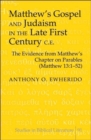 Image for Matthew&#39;s Gospel and Judaism in the Late First Century C.E. : The Evidence from Matthew&#39;s Chapter on Parables (Matthew 13:1-52)