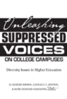 Image for Unleashing Suppressed Voices on College Campuses : Diversity Issues in Higher Education