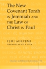 Image for The New Covenant Torah in Jeremiah and the Law of Christ in Paul