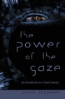 Image for The Power of the Gaze : An Introduction to Visual Literacy