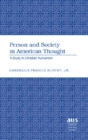 Image for Person and Society in American Thought : A Study in Christian Humanism