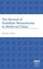 Image for The Revival of Buddhist Monasticism in Medieval China