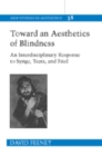 Image for Toward an Aesthetics of Blindness : An Interdisciplinary Response to Synge, Yeats and Friel