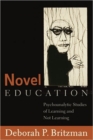 Image for Novel Education : Psychoanalytic Studies of Learning and Not Learning