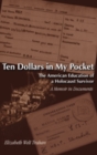 Image for Ten Dollars in My Pocket : The American Education of a Holocaust Survivor a Memoir in Documents