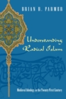 Image for Understanding Radical Islam : Medieval Ideology in the Twenty-first Century