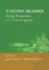 Image for A Distant Drummer : Foreign Perspectives on F. Scott Fitzgerald