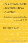 Image for The Covenant Motif in Jeremiah&#39;s Book of Comfort : Textual and Intertextual Studies of Jeremiah 30-33