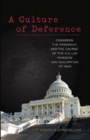 Image for A Culture of Deference : Congress, the President, and the Course of the U.S.-led Invasion and Occupation of Iraq