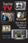 Image for Teacher TV : Sixty Years of Teachers on Television