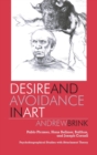 Image for Desire and Avoidance in Art : Pablo Picasso, Hans Bellmer, Balthus, and Joseph Cornell Psychobiographical Studies with Attachment Theory