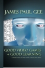 Image for Good Video Games and Good Learning : Collected Essays on Video Games, Learning and Literacy