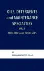 Image for Oils, Detergents and Maintenance Specialties, Volume 1, Materials and Processes