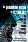 Image for The qualitative vision for psychology  : an invitation to a human science approach