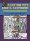 Image for Coloring the Biblia Pauperum  : medieval woodcuts to illuminate and inspire