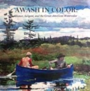 Image for Awash in color  : Homer, Sargent and the great American watercolor