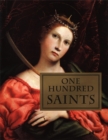 Image for One hundred saints  : their lives and likenesses drawn from Butler&#39;s &#39;Lives of the saints&#39; and great works of western art